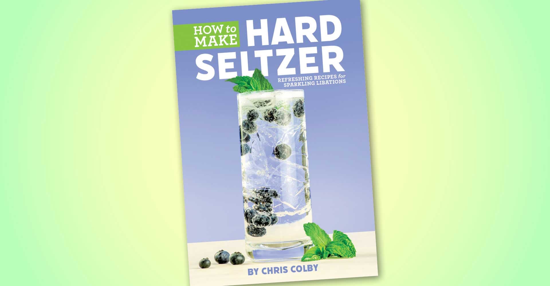 Editors’ Picks: How to Make Hard Seltzer