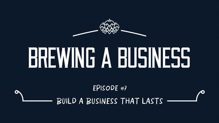 Video: Building a Brewing Business That Lasts